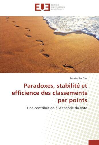 Couverture du livre « Paradoxes, stabilité et efficience des classements par points ; une contribution à la théorie du vote » de Mostapha Diss aux éditions Editions Universitaires Europeennes