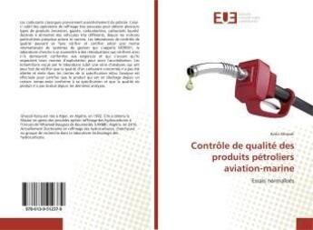 Couverture du livre « Contrôle de qualité des produits pétroliers aviation-marine : Essais normalisés » de Katia Ghezali aux éditions Editions Universitaires Europeennes