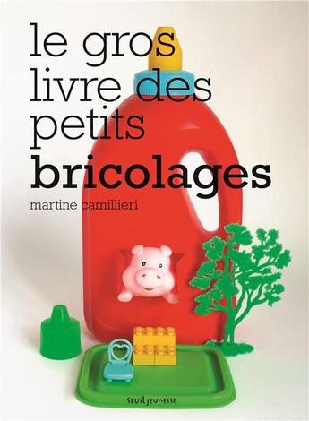 Couverture du livre « Le gros livre des petits bricolages » de Martine Camillieri aux éditions Seuil Jeunesse