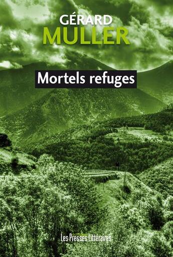 Couverture du livre « Mortels refuges » de Gerard Muller aux éditions Presses Litteraires