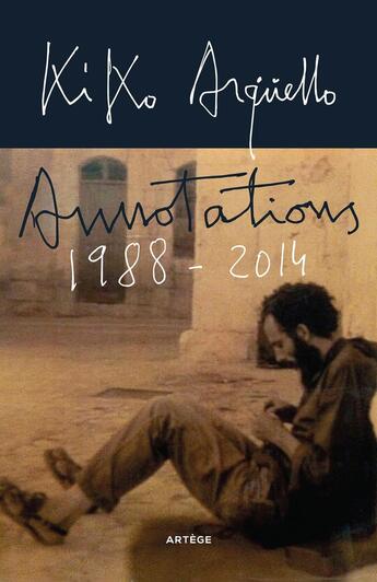 Couverture du livre « Annotations 1988-2014 » de Francisco Arguello aux éditions Artege