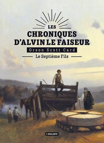 Couverture du livre « Les chroniques d'Alvin le Faiseur Tome 1 : le septième fils » de Orson Scott Card aux éditions L'atalante