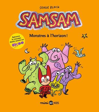 Couverture du livre « SamSam Tome 10 : Monstres à l'horizon ! » de Serge Bloch aux éditions Bd Kids