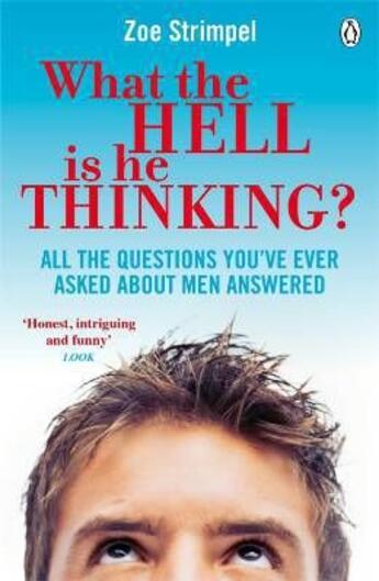 Couverture du livre « What the hell is he thinking ? ; all the questions you've ever asked about men answered » de Zoe Strimpel aux éditions Adult Pbs