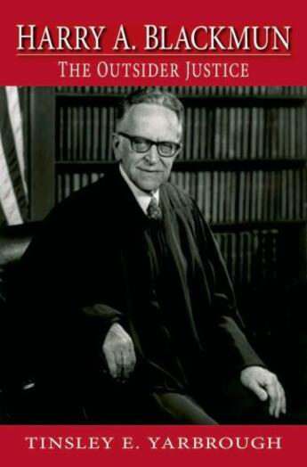 Couverture du livre « Harry A. Blackmun: The Outsider Justice » de Yarbrough Tinsley aux éditions Oxford University Press Usa