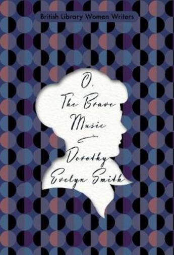 Couverture du livre « O, THE BRAVE MUSIC » de Dorothy-Evelyn Smith aux éditions British Library