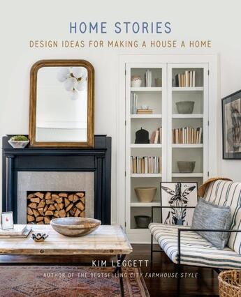 Couverture du livre « HOME STORIES - DESIGN IDEAS FOR MAKING A HOUSE A HOME » de Kim Leggett aux éditions Abrams