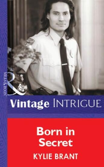 Couverture du livre « Born in Secret (Mills & Boon Vintage Intrigue) » de Kylie Brant aux éditions Mills & Boon Series