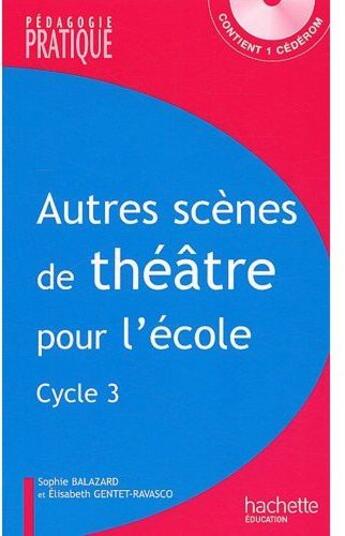 Couverture du livre « Autres scènes de théâtre pour l'école ; cycle 3 » de Balazard aux éditions Hachette Education