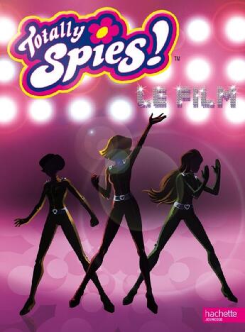 Couverture du livre « Totally Spies ; le film » de  aux éditions Le Livre De Poche Jeunesse