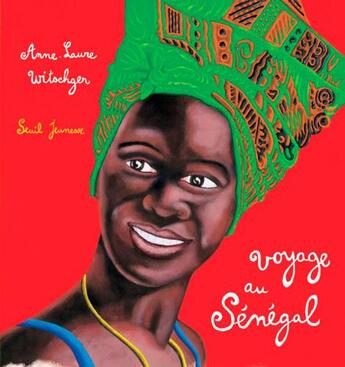 Couverture du livre « Voyage au Sénégal » de Anne-Laure Witschger aux éditions Seuil Jeunesse