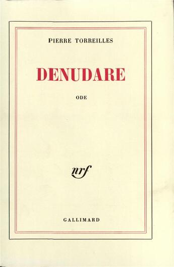 Couverture du livre « Denudare - ode » de Pierre Torreilles aux éditions Gallimard