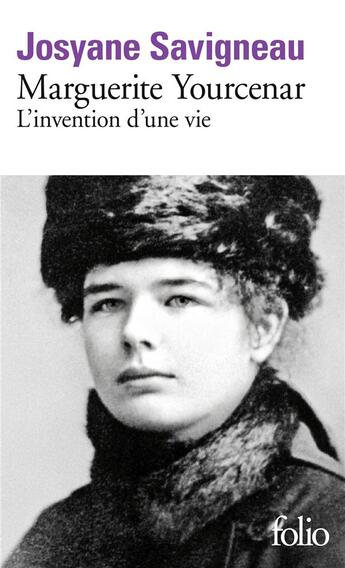 Couverture du livre « Marguerite Yourcenar : l'invention d'une vie » de Josyane Savigneau aux éditions Folio