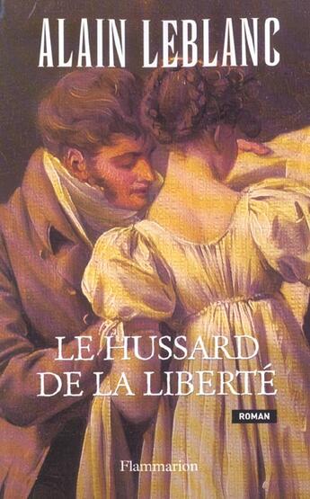 Couverture du livre « Le Hussard de la liberté » de Alain Leblanc aux éditions Flammarion