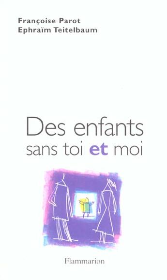 Couverture du livre « Des enfants sans toi et moi » de Francoise Parot et Ephraïm Teitelbaum aux éditions Flammarion