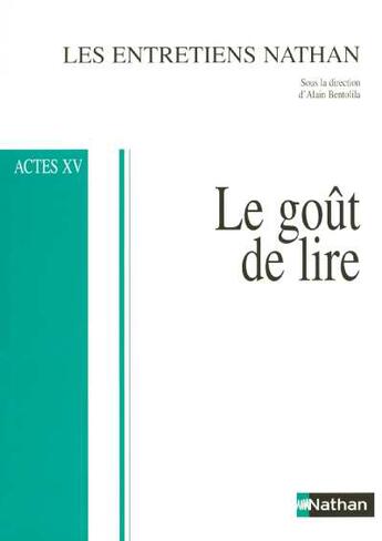 Couverture du livre « Entretiens nathan acte xv le gout de lire » de  aux éditions Nathan