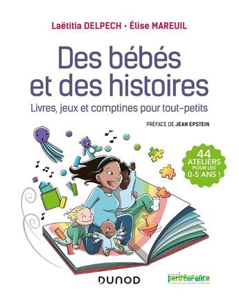 Couverture du livre « Des bébés et des histoires ; livres, jeux et comptines pour tout-petits » de Elise Mareuil et Laetitia Delpech aux éditions Dunod