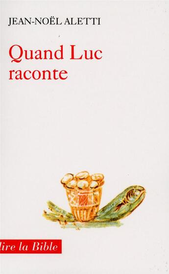 Couverture du livre « Quand Luc raconte » de Jean-Noel Aletti aux éditions Cerf