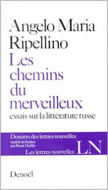 Couverture du livre « Les chemins du merveilleux : Essai sur la littérature russe » de Ripellino A M. aux éditions Denoel