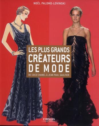 Couverture du livre « Les plus grands créateurs de mode ; de Coco Chanel à Jean-Paul Gaultier (2e édition) » de Noel Palomo-Lovinski aux éditions Eyrolles