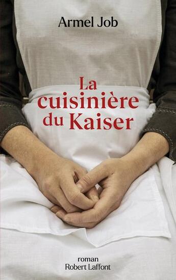 Couverture du livre « La cuisinière du Kaiser » de Armel Job aux éditions Robert Laffont