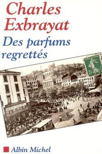 Couverture du livre « Des parfums regrettés » de Charles Exbrayat aux éditions Albin Michel