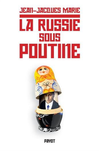 Couverture du livre « La Russie sous Poutine » de Jean-Jacques Marie aux éditions Payot