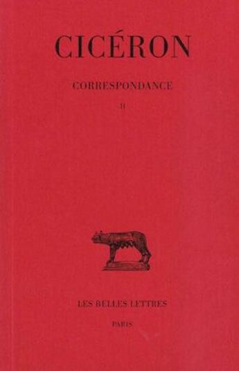 Couverture du livre « Correspondance Tome 2 » de Ciceron aux éditions Belles Lettres