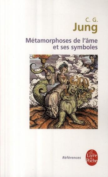 Couverture du livre « Les metamorphoses de l'ame et ses symboles » de Carl Gustav Jung aux éditions Le Livre De Poche