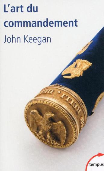 Couverture du livre « L'art du commandement » de John Keegan aux éditions Tempus/perrin