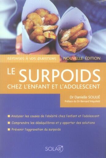 Couverture du livre « Surpoids chez l'enfant et l'adolescent ; réponses à vos questions » de Soulie Danielle aux éditions Solar