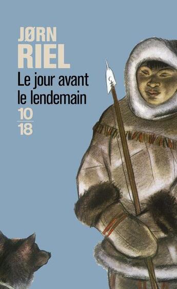 Couverture du livre « Le jour avant le lendemain » de Jorn Riel aux éditions 10/18