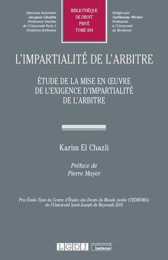 Couverture du livre « L'impartialite de l'arbitre ; étude de la mise en oeuvre de l'exigence d'impartialité de l'arbitre » de Karim El Chazli aux éditions Lgdj