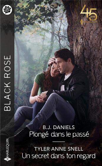 Couverture du livre « Plongé dans le passé ; un secret dans ton regard » de B. J. Daniels et Tyler Anne Snell aux éditions Harlequin