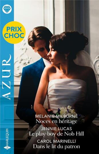 Couverture du livre « Noces en héritage ; Le play-boy de Nob Hill ; Dans le lit du patron » de Melanie Milburne et Jennie Lucas et Carol Marinelli aux éditions Harlequin