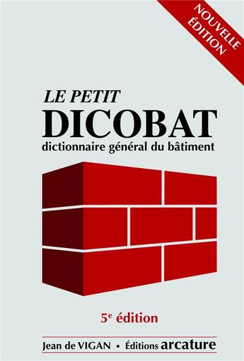 Couverture du livre « Le petit dicobat ; dictionnaire général du bâtiment » de  aux éditions Le Moniteur