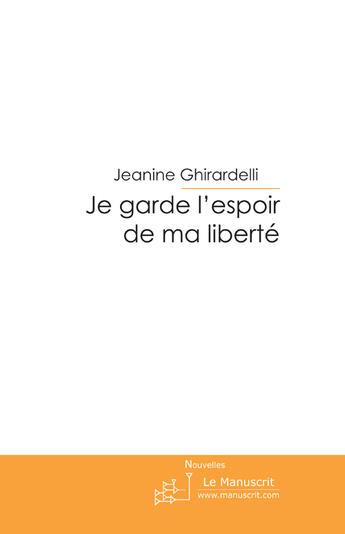 Couverture du livre « Je garde l'espoir de ma liberté » de Camici-J aux éditions Le Manuscrit