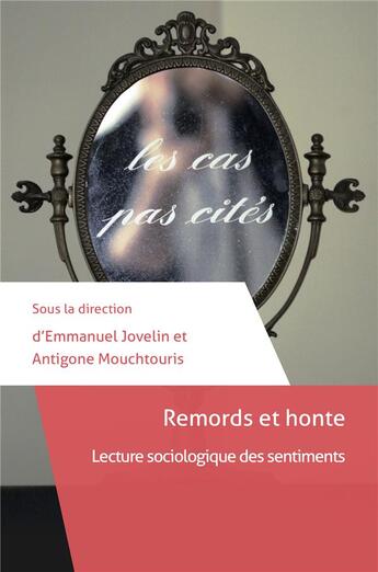 Couverture du livre « Remords et honte ; lecture sociologique des sentiments » de Antigone Mouchtouris et Emmanuel Jovelin aux éditions Le Manuscrit