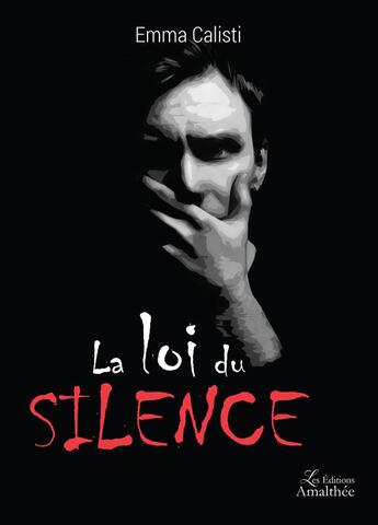 Couverture du livre « La loi du silence » de Emma Calisti aux éditions Amalthee