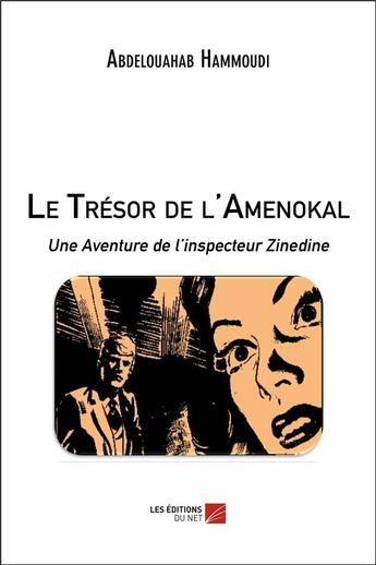 Couverture du livre « Le trésor de l'Amenokal ; une aventure de l'inspecteur Zinedine » de Abdelouahab Hammoudi aux éditions Editions Du Net