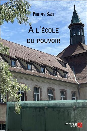 Couverture du livre « À l'école du pouvoir » de Philippe Bast aux éditions Editions Du Net