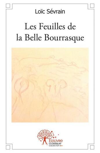 Couverture du livre « Les feuilles de la belle bourrasque » de Loic Sevrain aux éditions Edilivre