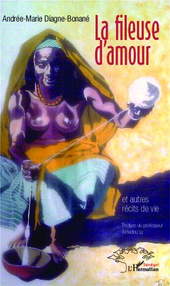 Couverture du livre « Fileuse d'amour et autres récits » de Andree-Marie Diagne-Bonane aux éditions L'harmattan