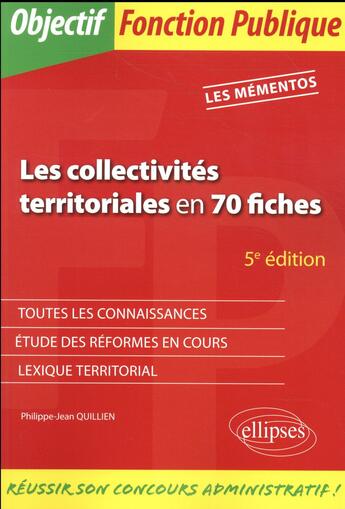 Couverture du livre « Les collectivités territoriales en 70 fiches (5e édition) » de Philippe-Jean Quillien aux éditions Ellipses