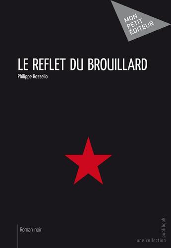 Couverture du livre « Le reflet du brouillard » de Philippe Rossello aux éditions Publibook