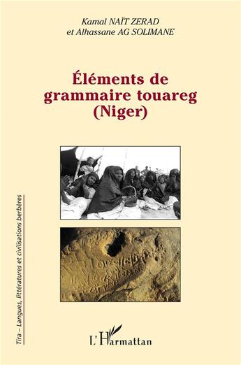 Couverture du livre « Éléments de grammaire touareg (Niger) » de Alhassane Ag Solimane et Kamal Nait Zerad aux éditions L'harmattan