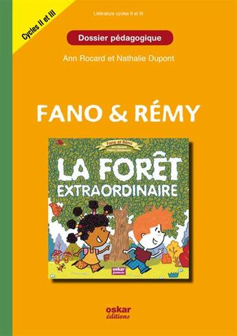 Couverture du livre « Les aventures de Fano et Rémi ; la forêt extraordinaire ; dossier pédagogique ; cycles II et III » de Ann Rocard et Nathalie Dupont aux éditions Oskar