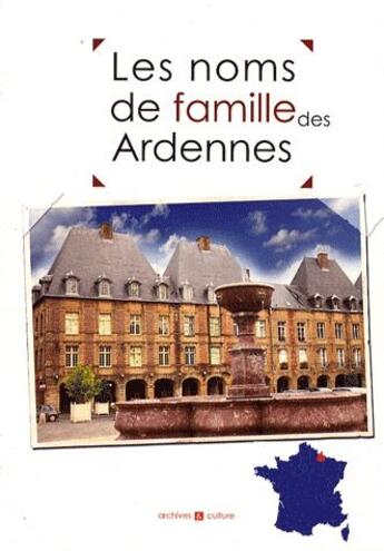 Couverture du livre « Les noms de famille des Ardennes » de  aux éditions Archives Et Culture