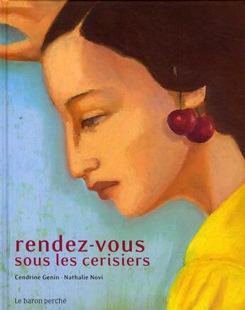 Couverture du livre « Rendez-vous sous les cerisiers » de Nathalie Novi et Cendrine Genin aux éditions Le Baron Perche