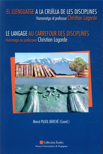 Couverture du livre « L'estudi del llenguatge a la cruilla de les disciplines, homenatge al professor Christian Lagarde ; l'étude du langage au carrefour des disciplines, hommage au professeur Christian Lagarde » de Merce Pujol Berche aux éditions Pu De Perpignan